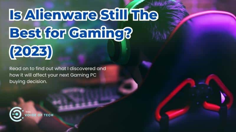 Is Alienware still the best for gaming - Researched (2023)